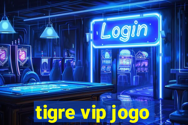 tigre vip jogo